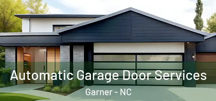  Automatic Garage Door Services Garner - NC
