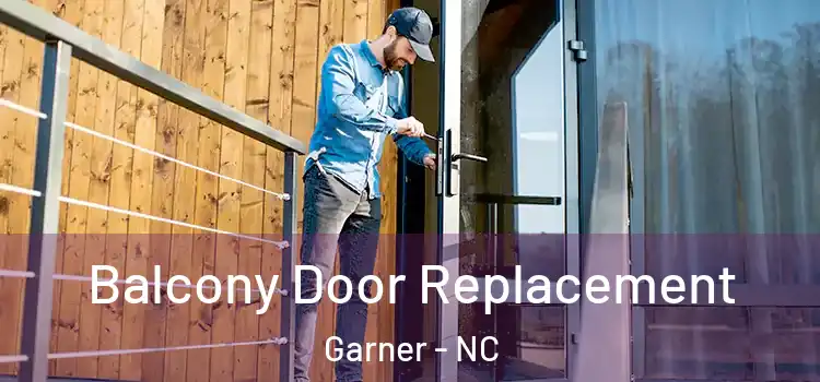 Balcony Door Replacement Garner - NC