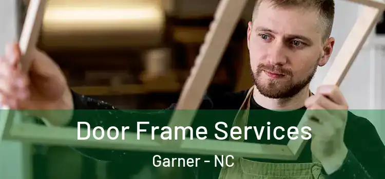 Door Frame Services Garner - NC