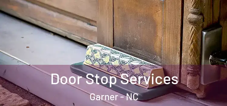 Door Stop Services Garner - NC