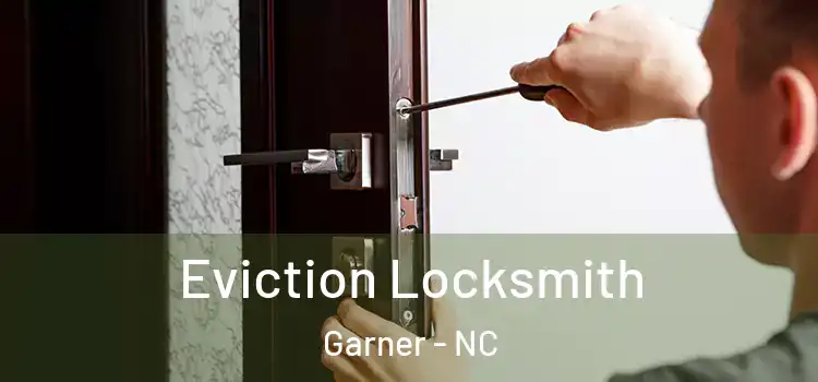 Eviction Locksmith Garner - NC