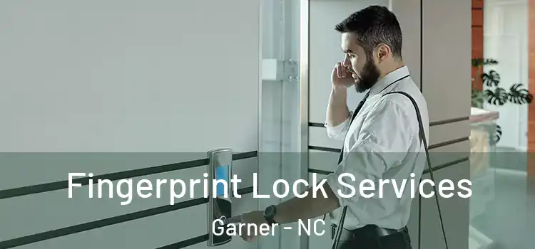 Fingerprint Lock Services Garner - NC