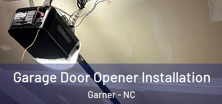  Garage Door Opener Installation Garner - NC