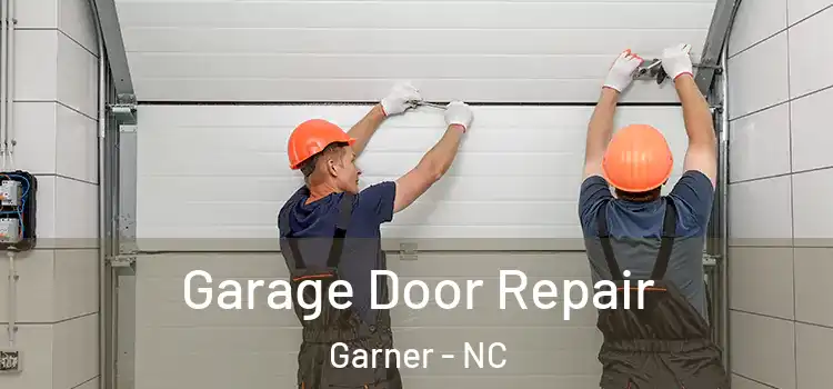  Garage Door Repair Garner - NC