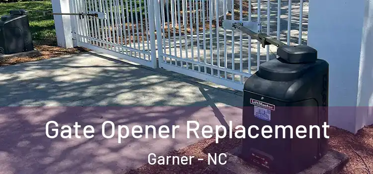 Gate Opener Replacement Garner - NC