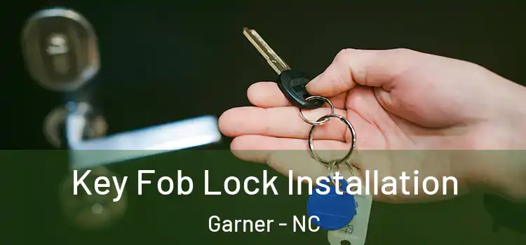 Key Fob Lock Installation Garner - NC