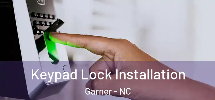 Keypad Lock Installation Garner - NC