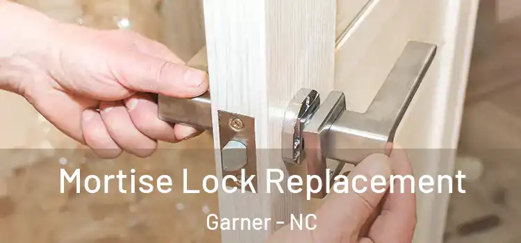 Mortise Lock Replacement Garner - NC