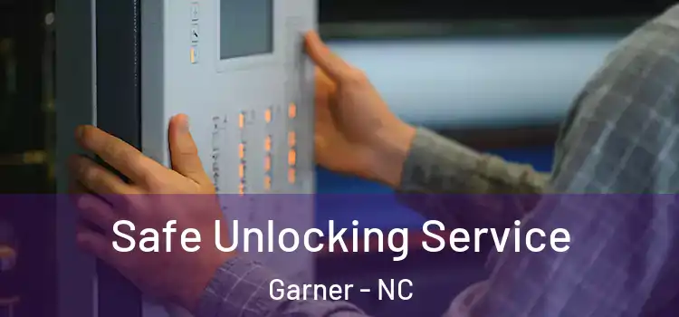 Safe Unlocking Service Garner - NC