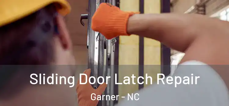 Sliding Door Latch Repair Garner - NC