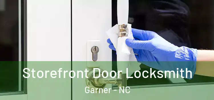 Storefront Door Locksmith Garner - NC